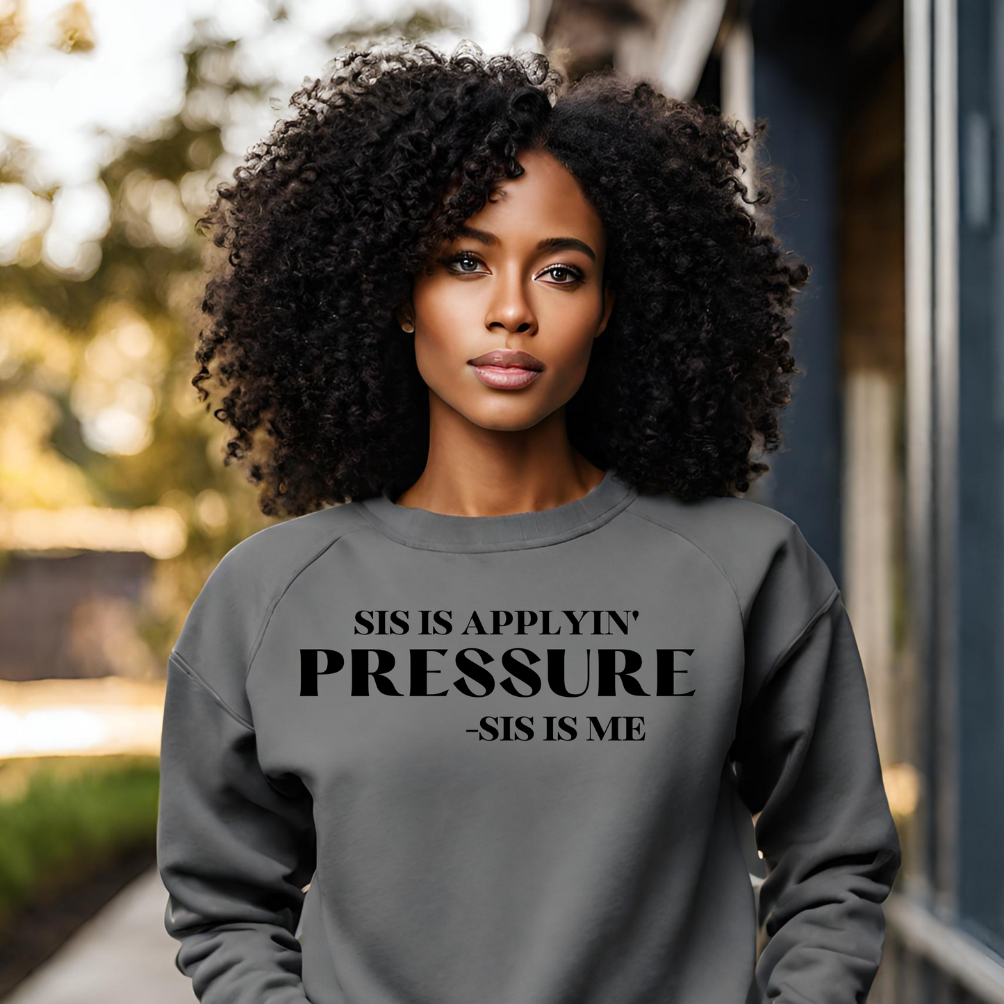 Sis Is Applyin' Pressure