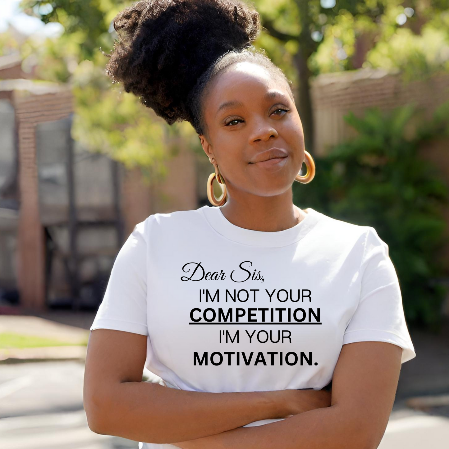 Dear Sis, I'm Not Your Competition I'm Your Motivation